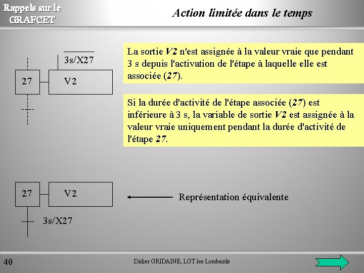 Rappels sur le GRAFCET Action limitée dans le temps 3 s/X 27 27 V