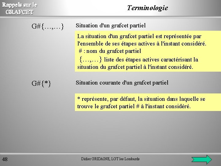 Rappels sur le GRAFCET G#{…, …} Terminologie Situation d'un grafcet partiel La situation d'un