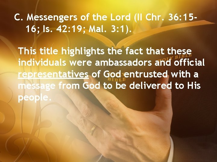 C. Messengers of the Lord (II Chr. 36: 1516; Is. 42: 19; Mal. 3: