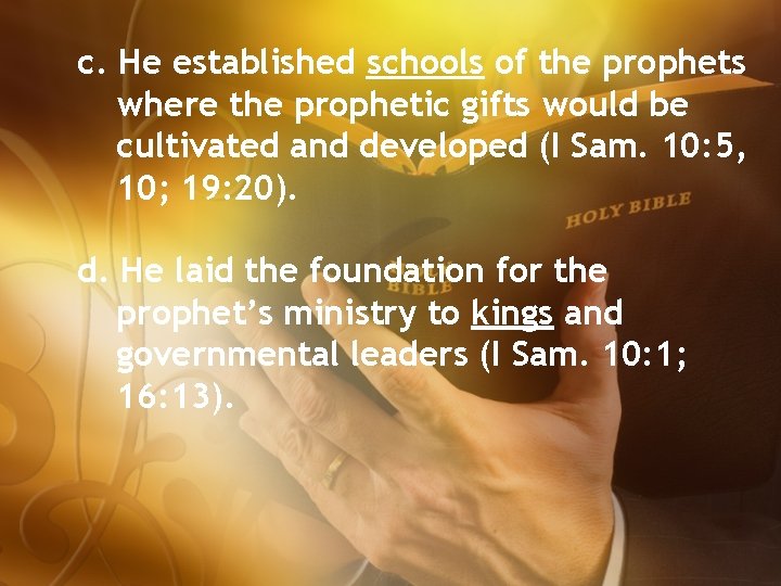 c. He established schools of the prophets where the prophetic gifts would be cultivated