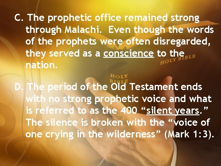C. The prophetic office remained strong through Malachi. Even though the words of the