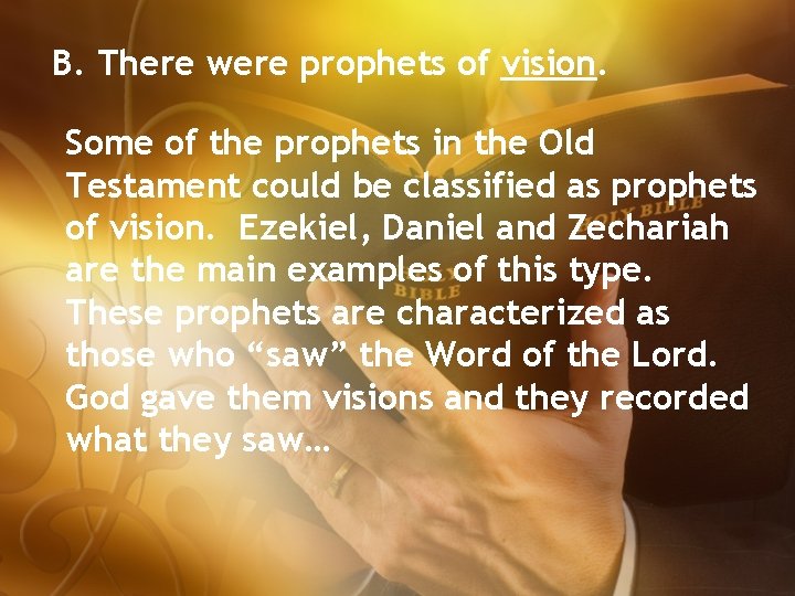 B. There were prophets of vision. Some of the prophets in the Old Testament