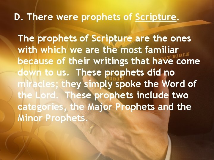 D. There were prophets of Scripture. The prophets of Scripture are the ones with