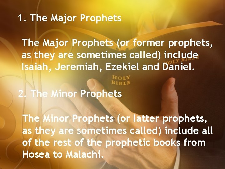 1. The Major Prophets (or former prophets, as they are sometimes called) include Isaiah,