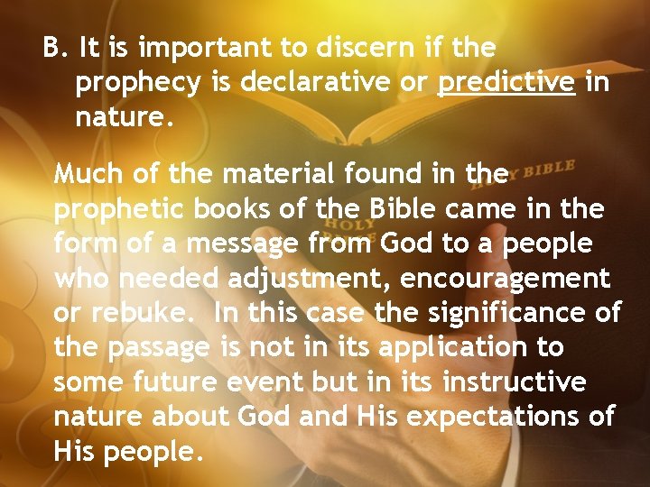 B. It is important to discern if the prophecy is declarative or predictive in