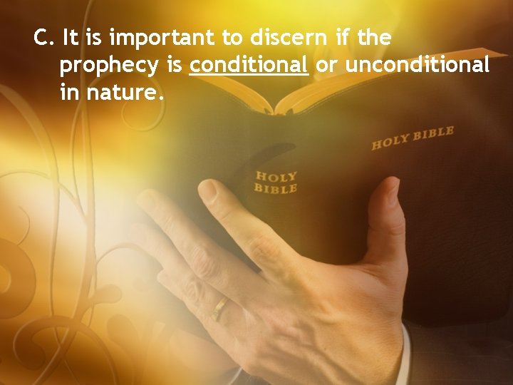C. It is important to discern if the prophecy is conditional or unconditional in