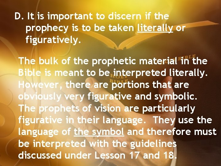 D. It is important to discern if the prophecy is to be taken literally