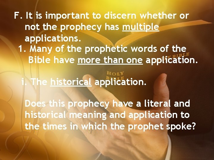 F. It is important to discern whether or not the prophecy has multiple applications.