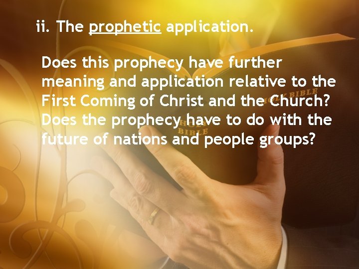 ii. The prophetic application. Does this prophecy have further meaning and application relative to