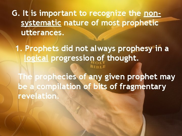 G. It is important to recognize the nonsystematic nature of most prophetic utterances. 1.