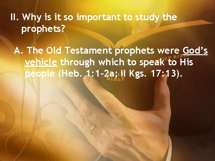 II. Why is it so important to study the prophets? A. The Old Testament