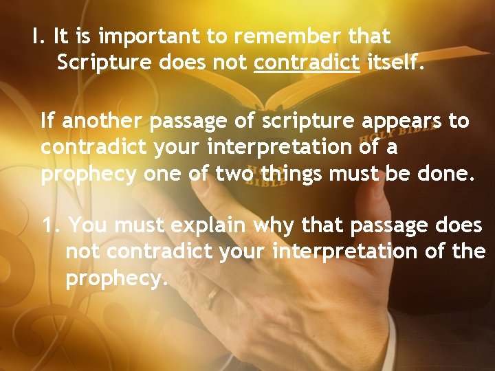 I. It is important to remember that Scripture does not contradict itself. If another