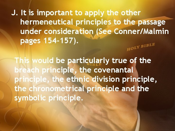 J. It is important to apply the other hermeneutical principles to the passage under