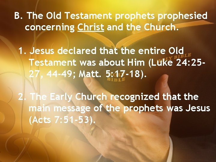 B. The Old Testament prophets prophesied concerning Christ and the Church. 1. Jesus declared