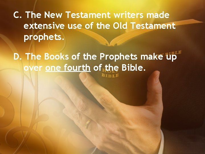 C. The New Testament writers made extensive use of the Old Testament prophets. D.