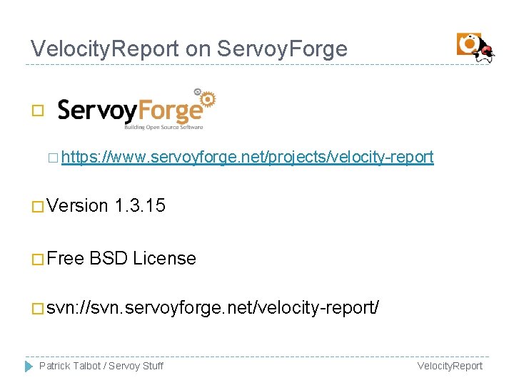 Velocity. Report on Servoy. Forge � � https: //www. servoyforge. net/projects/velocity-report � Version �