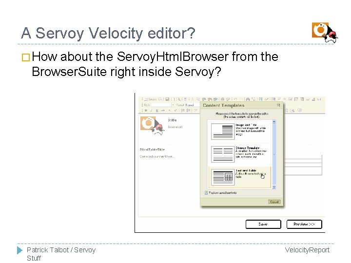 A Servoy Velocity editor? � How about the Servoy. Html. Browser from the Browser.