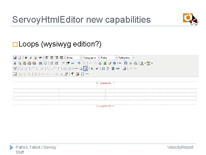 Servoy. Html. Editor new capabilities � Loops (wysiwyg edition? ) Patrick Talbot / Servoy