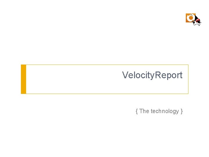 Velocity. Report { The technology } 