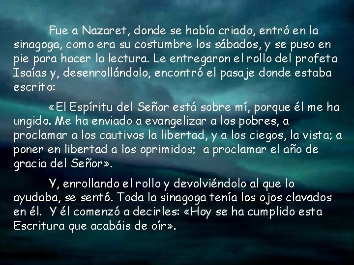 Fue a Nazaret, donde se había criado, entró en la sinagoga, como era su