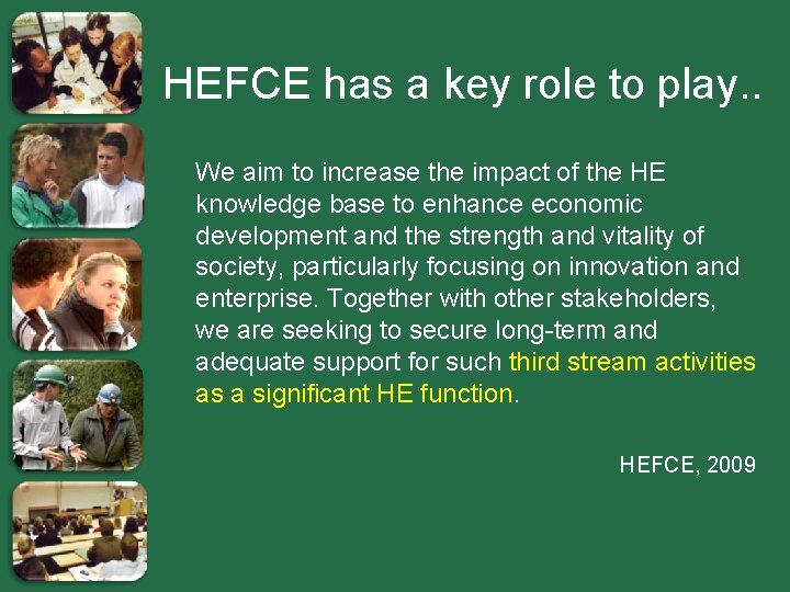 HEFCE has a key role to play. . We aim to increase the impact