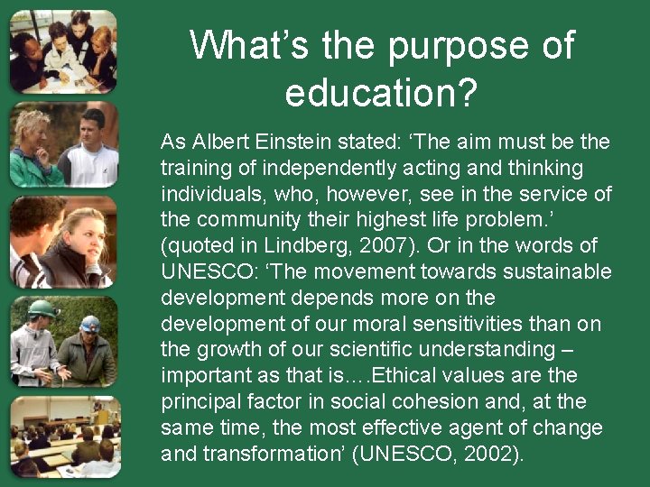 What’s the purpose of education? As Albert Einstein stated: ‘The aim must be the