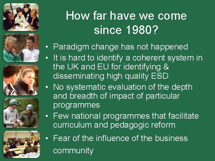 How far have we come since 1980? • Paradigm change has not happened •