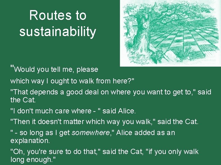 Routes to sustainability "Would you tell me, please which way I ought to walk