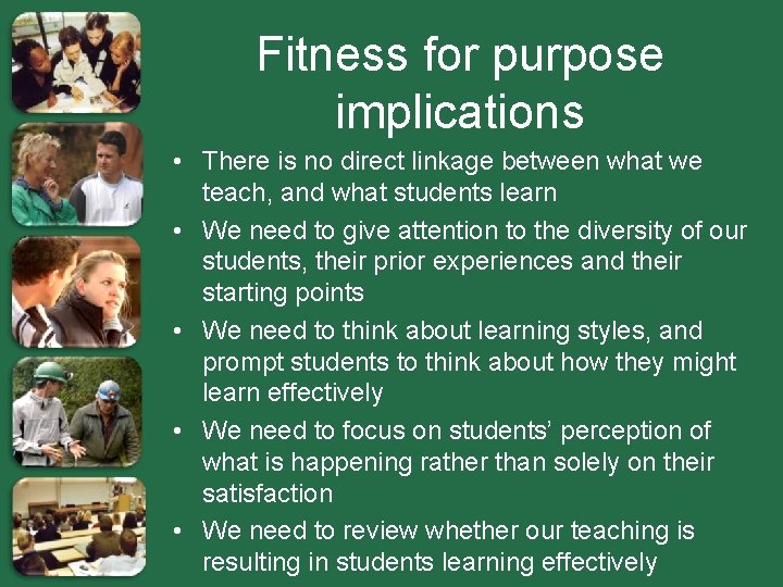 Fitness for purpose implications • There is no direct linkage between what we teach,