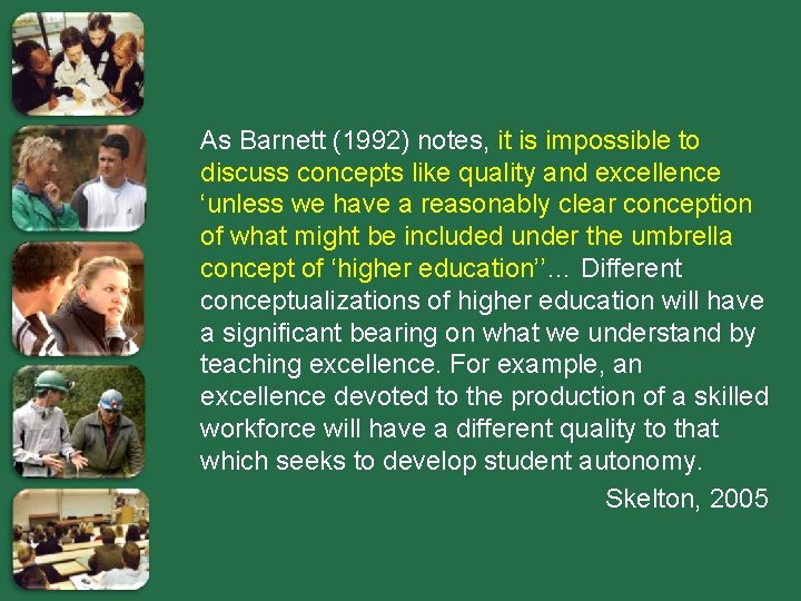 As Barnett (1992) notes, it is impossible to discuss concepts like quality and excellence