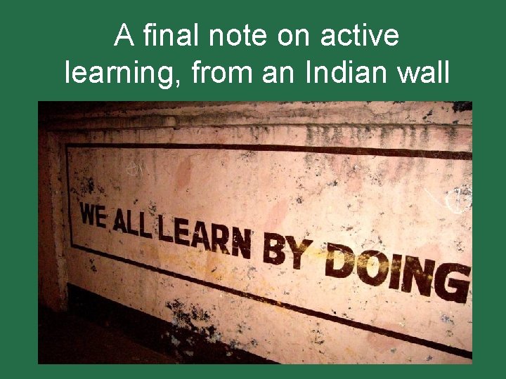 A final note on active learning, from an Indian wall 