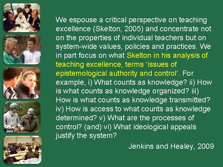 We espouse a critical perspective on teaching excellence (Skelton, 2005) and concentrate not on