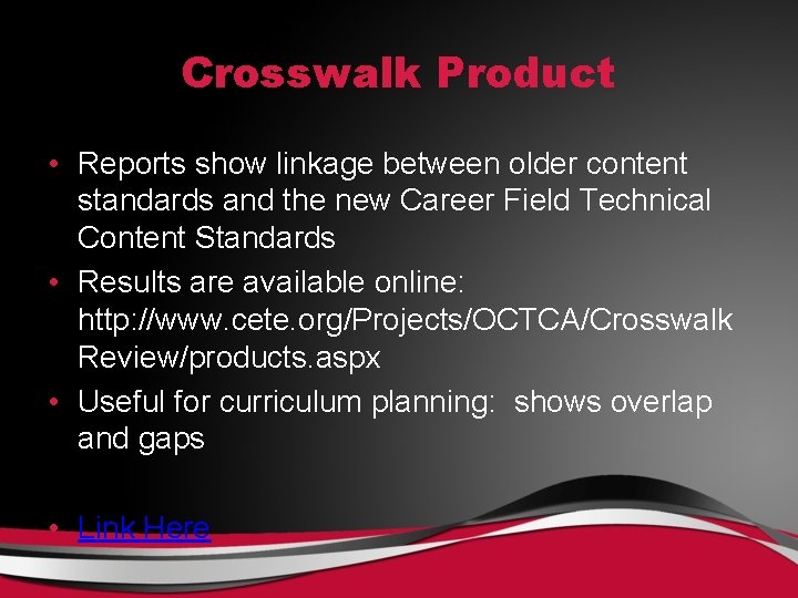 Crosswalk Product • Reports show linkage between older content standards and the new Career