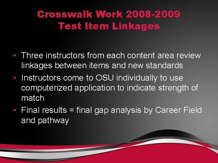 Crosswalk Work 2008 -2009 Test Item Linkages • Three instructors from each content area