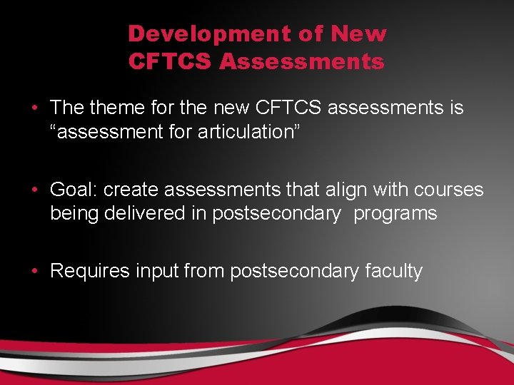 Development of New CFTCS Assessments • The theme for the new CFTCS assessments is