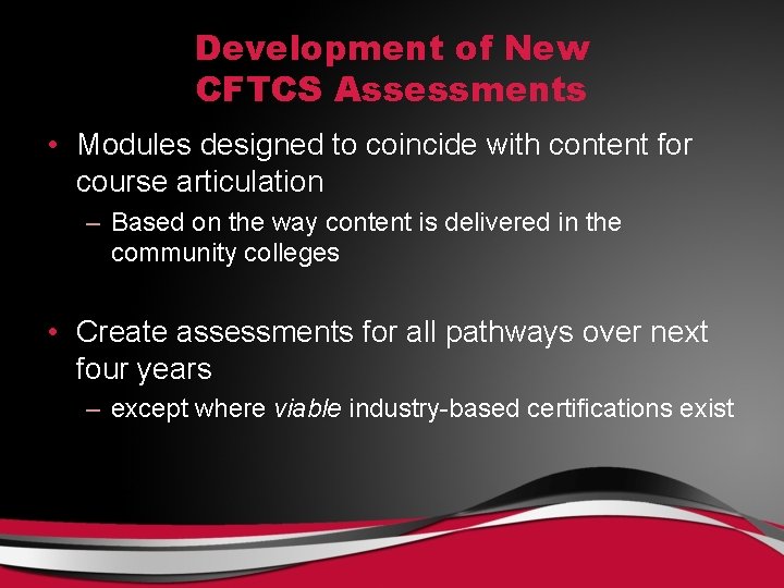 Development of New CFTCS Assessments • Modules designed to coincide with content for course