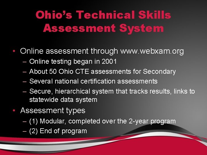 Ohio’s Technical Skills Assessment System • Online assessment through www. webxam. org – –