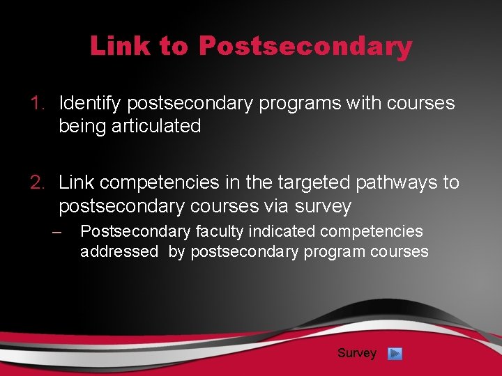 Link to Postsecondary 1. Identify postsecondary programs with courses being articulated 2. Link competencies