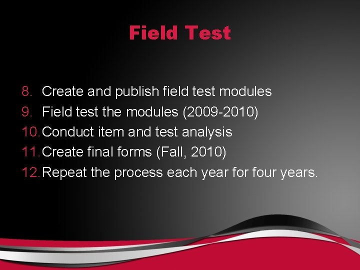 Field Test 8. Create and publish field test modules 9. Field test the modules