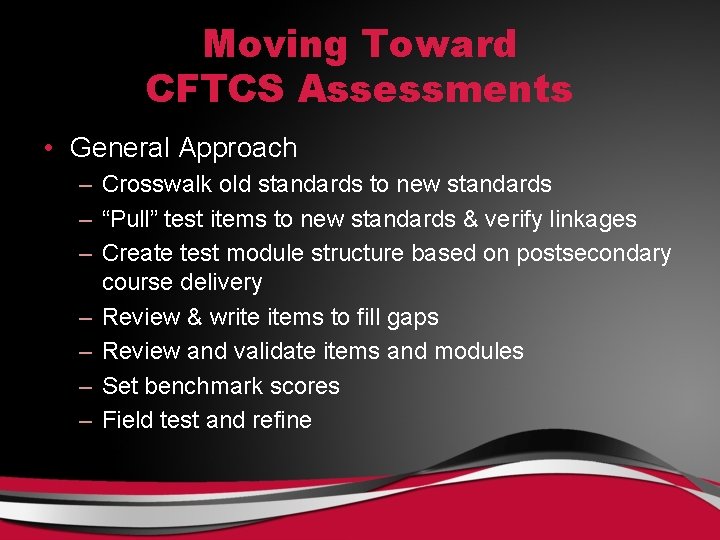 Moving Toward CFTCS Assessments • General Approach – Crosswalk old standards to new standards