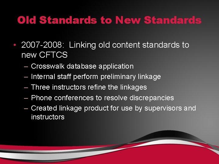 Old Standards to New Standards • 2007 -2008: Linking old content standards to new