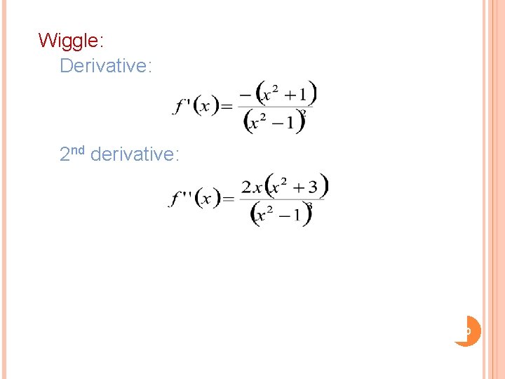 Wiggle: Derivative: 2 nd derivative: 10 