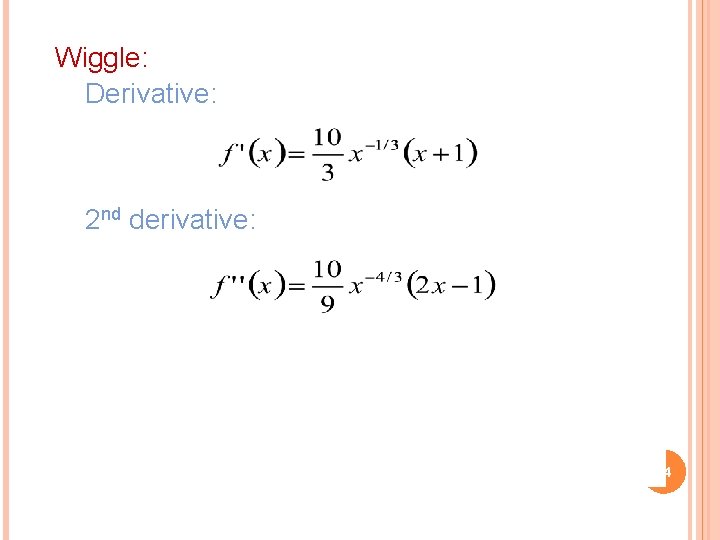 Wiggle: Derivative: 2 nd derivative: 14 