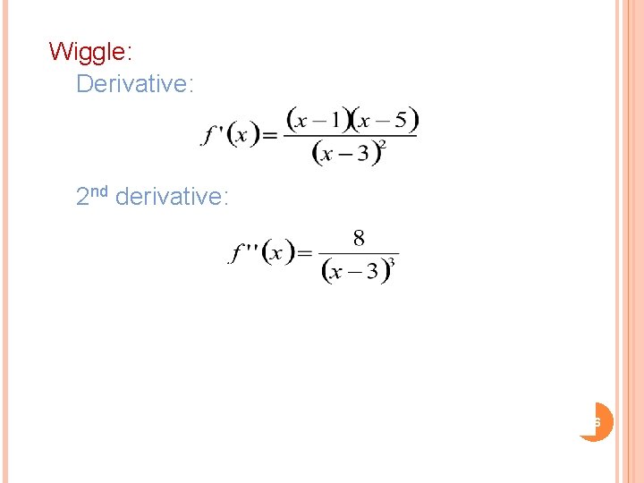 Wiggle: Derivative: 2 nd derivative: 16 