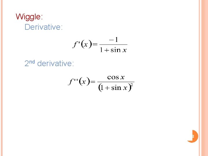 Wiggle: Derivative: 2 nd derivative: 18 