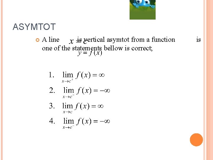 ASYMTOT A line is vertical asymtot from a function one of the statements bellow