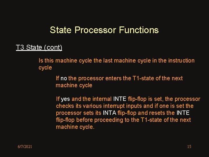 State Processor Functions T 3 State (cont) Is this machine cycle the last machine