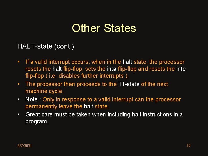 Other States HALT-state (cont ) • If a valid interrupt occurs, when in the