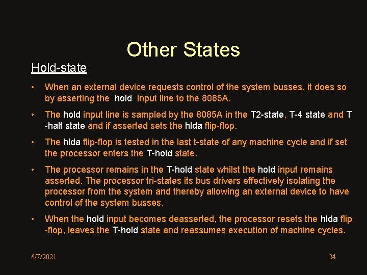 Hold-state Other States • When an external device requests control of the system busses,