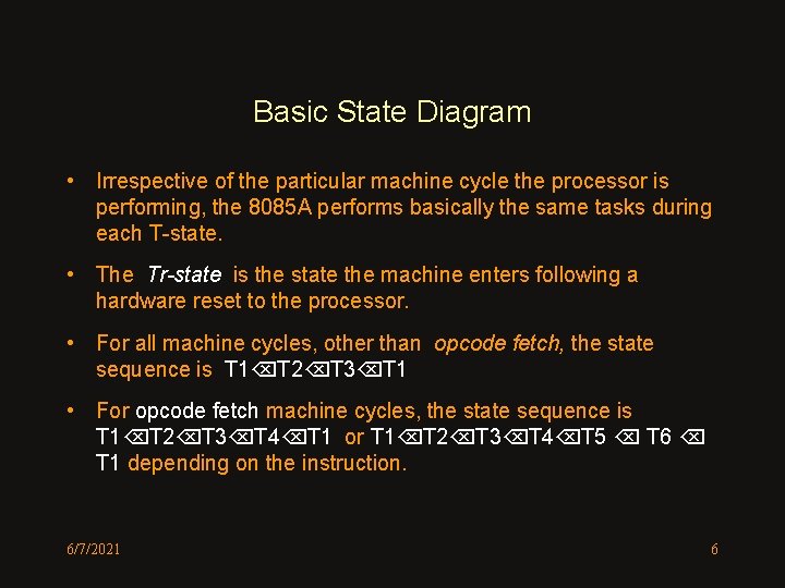 Basic State Diagram • Irrespective of the particular machine cycle the processor is performing,